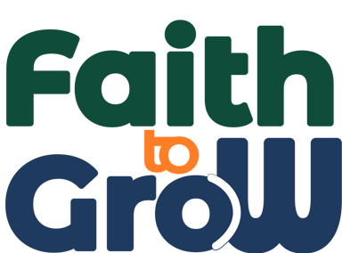 Faith to Grow